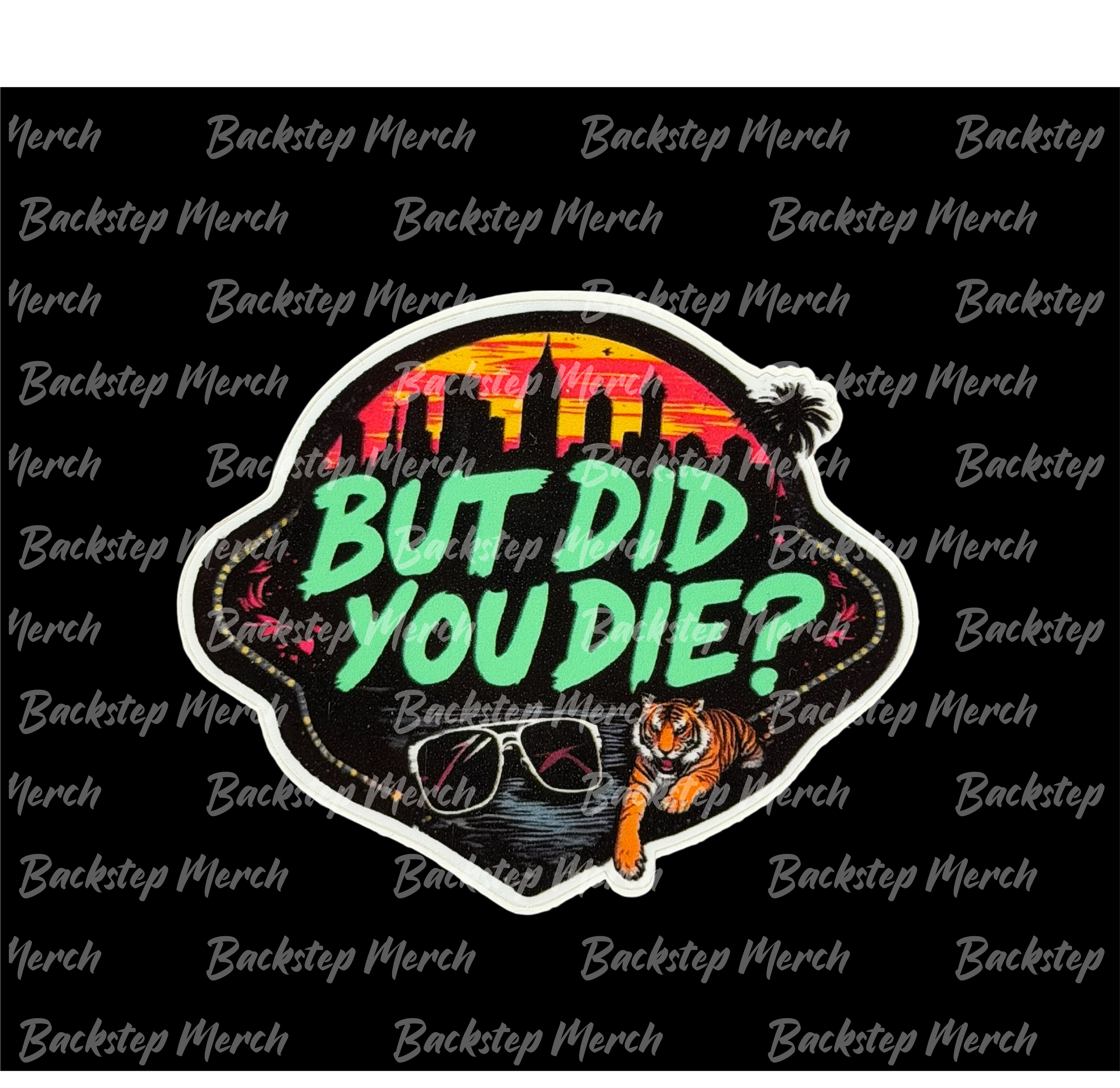 But Did You Die? Sticker (2”)