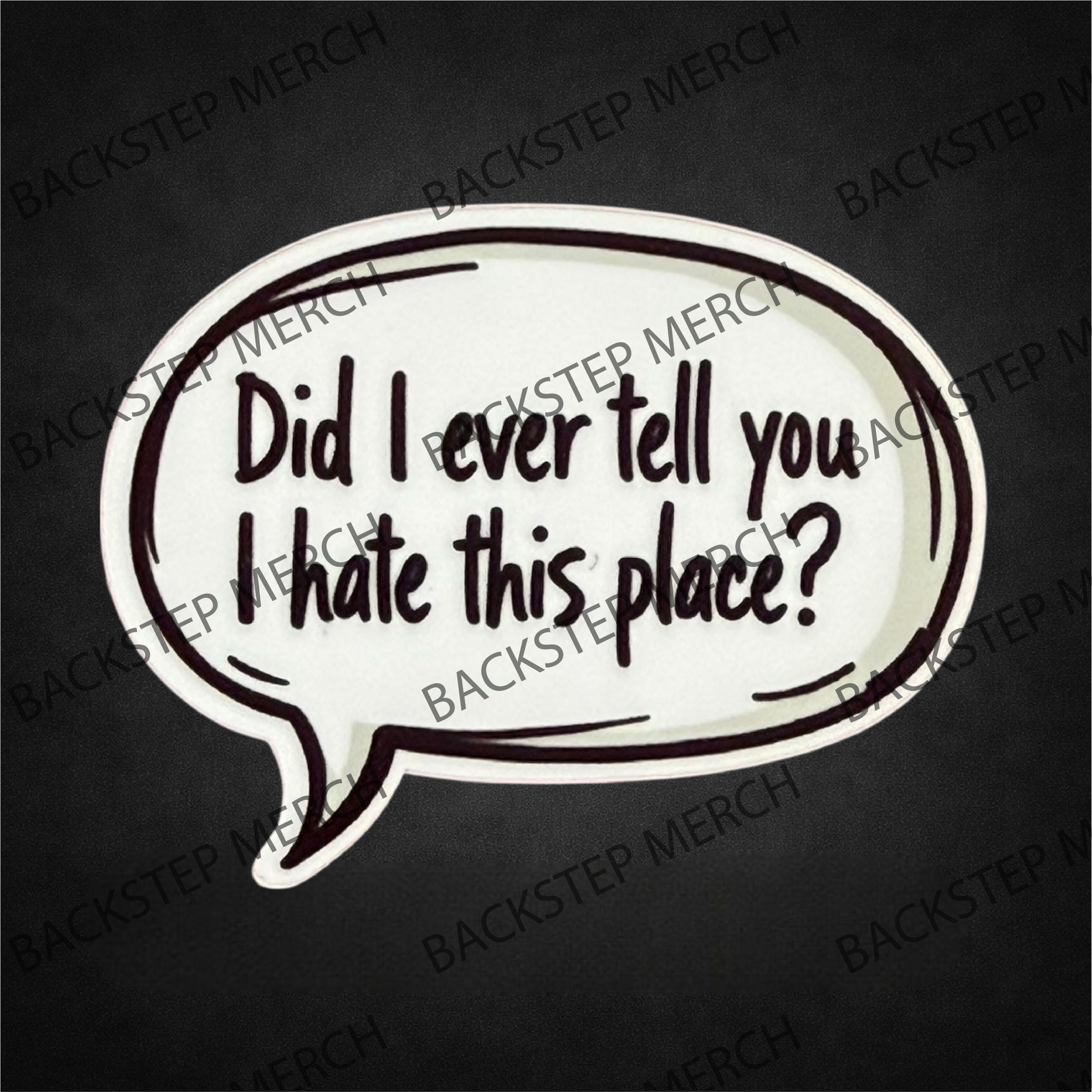 Did I Ever Tell You I Hate This Place? 2" Sticker