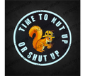 Time to Nut Up or Shut Up Sticker