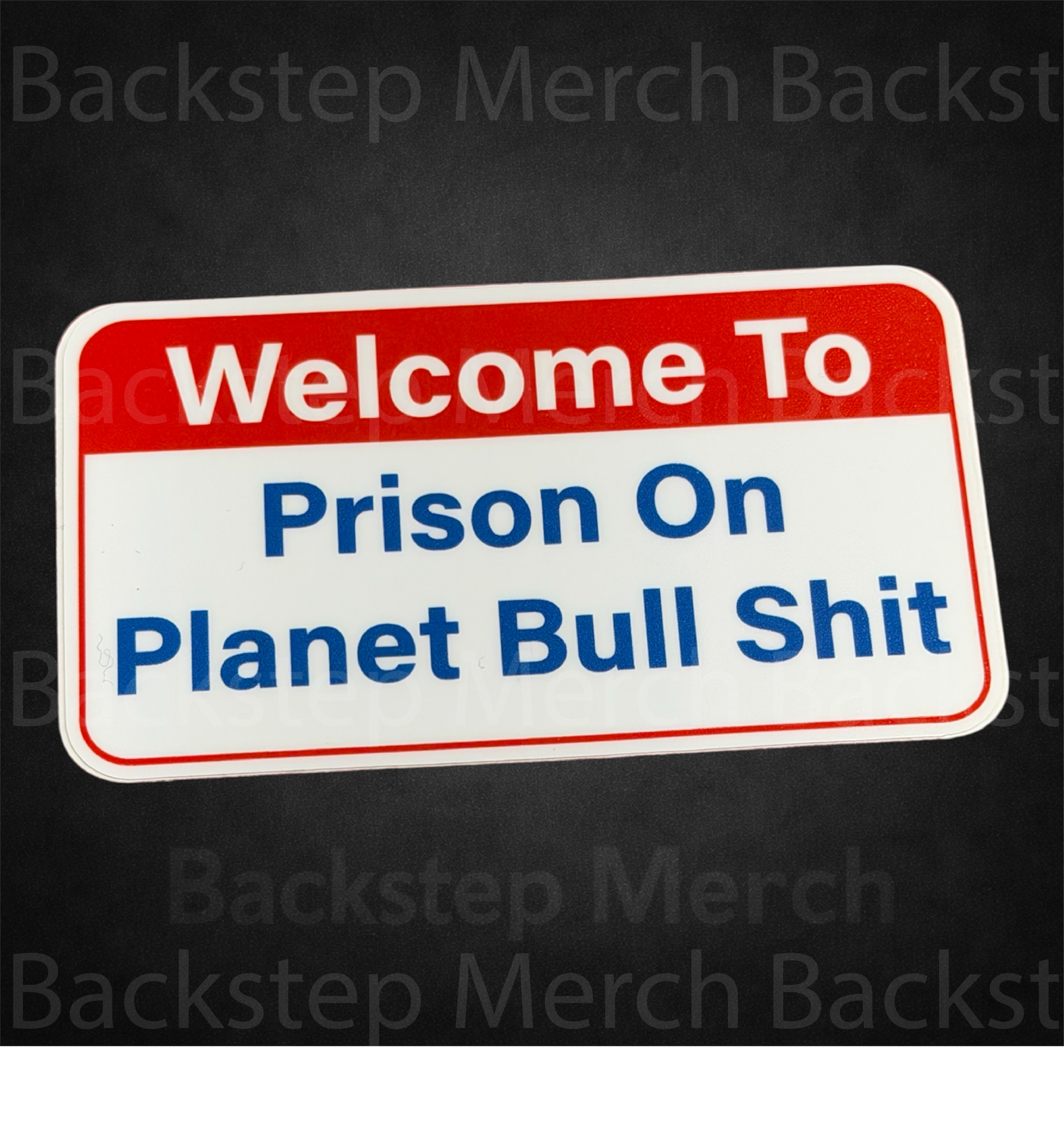 Welcome to Prison on Planet Bullshit Sticker