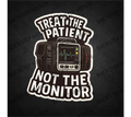 Treat the Patient, Not the Monitor 2.5" Sticker