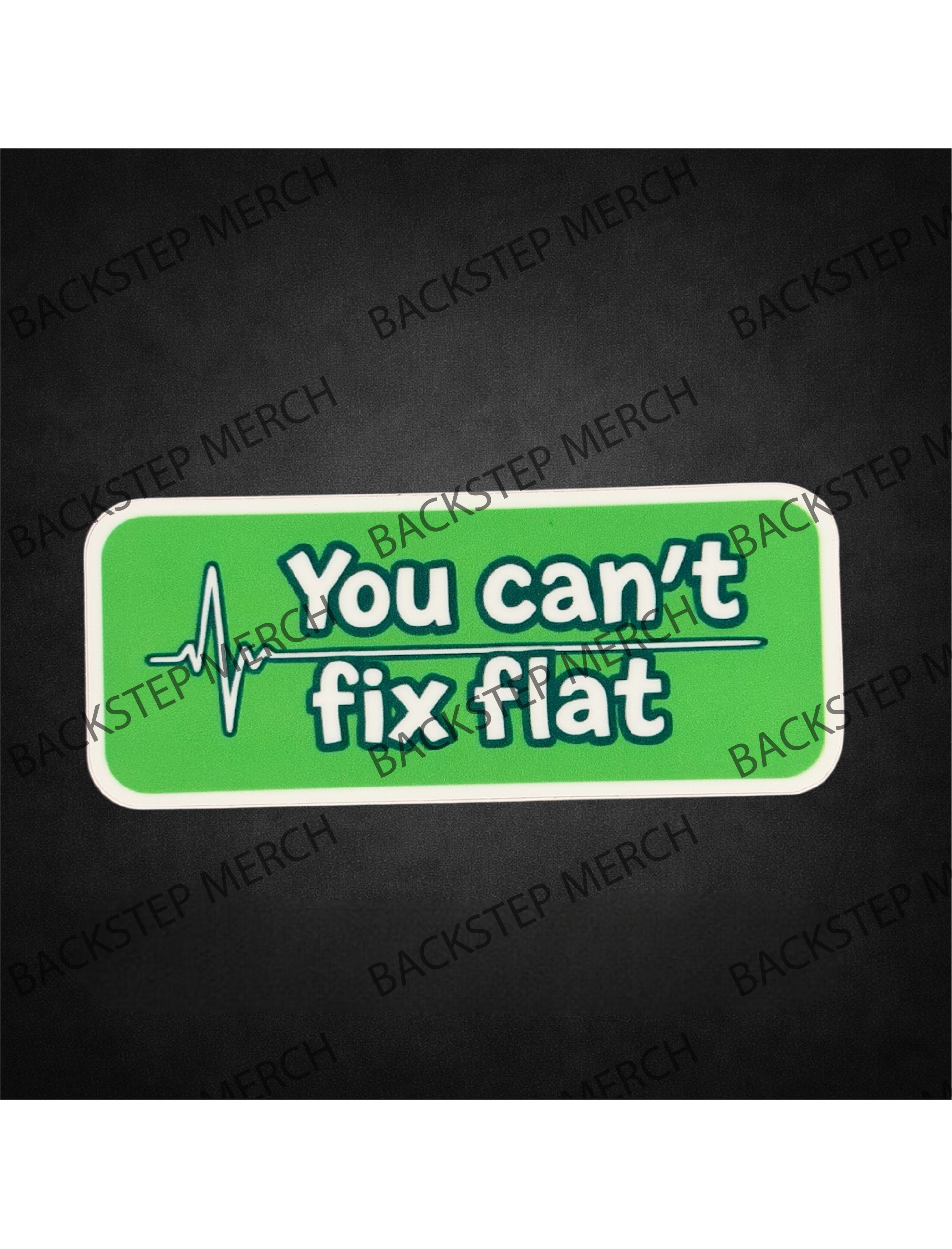 You Can’t Fix Flat 3" Sticker