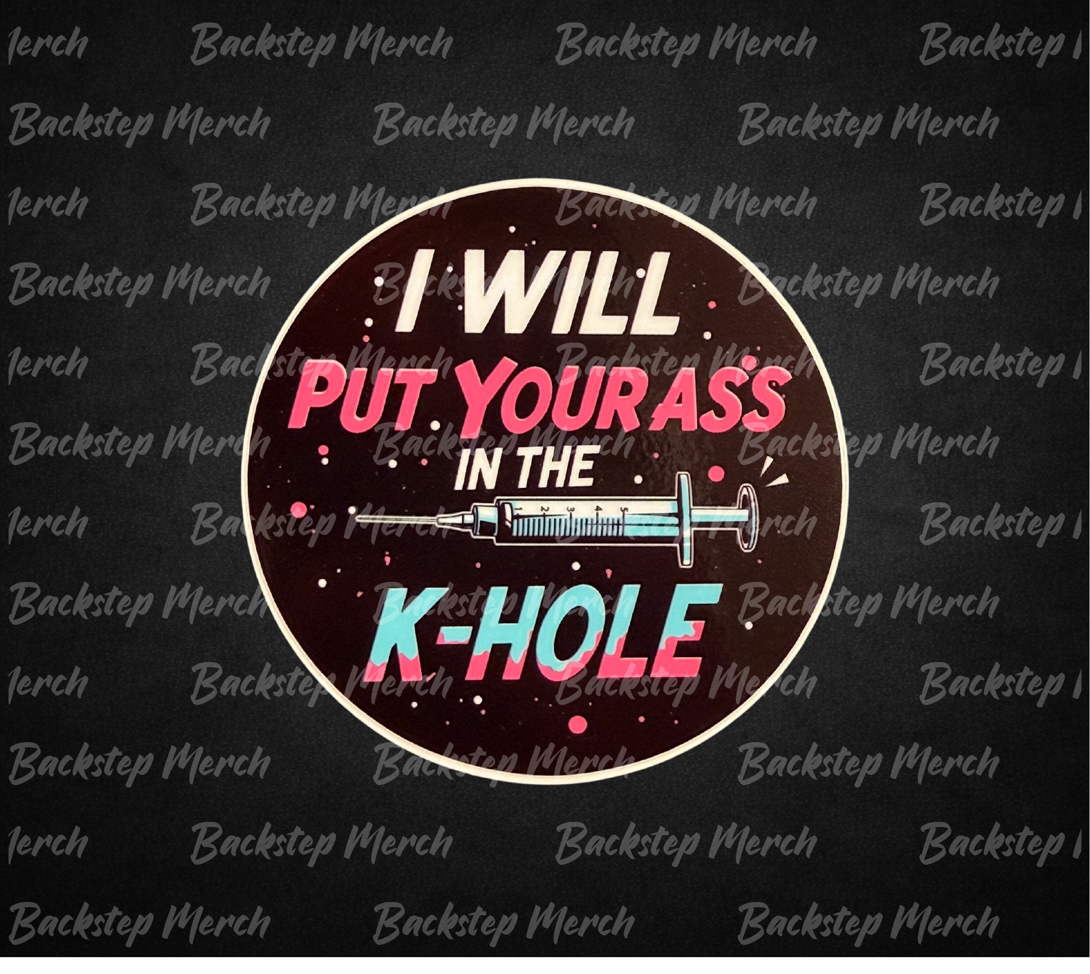 I Will Put Your Ass in the K-Hole Sticker