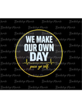 We Make Our Own Day – 2” Sticker