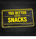 You Better Have Snacks 3" Sticker